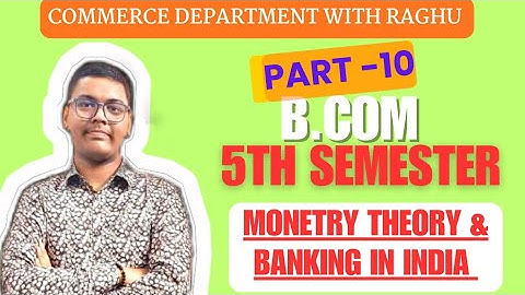 MONETRY THEORY & BANKING IN INDIA | B.COM 5TH SEMESTER | PART -10 | MGKVP, HCPGC, UP COLLEGE,| CDR |