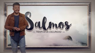 Salmos : Tiempo de Oscuridad | Mensaje |