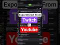 Export Twitch VODs Directly to YouTube