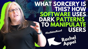 What sorcery is this? How Software uses Dark Patterns to Manipulate Users | Rachel Appel