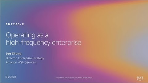 AWS re:Invent 2019: [REPEAT 1] Operating as a high-frequency enterprise (ENT203-R1)