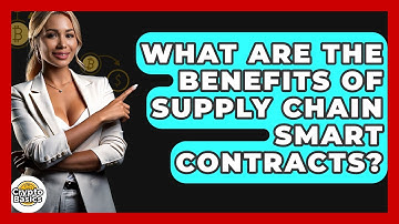What Are The Benefits Of Supply Chain Smart Contracts? - CryptoBasics360.com