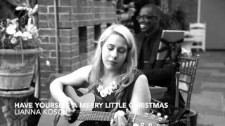 Have Yourself a Merry Little Christmas (Acoustic Cover) by Lianna Kosch