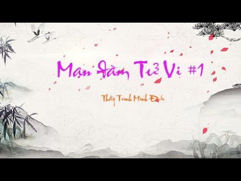 Video MẠN ĐÀM TỬ VI #1| TỬ VI VÀ VẬN MỆNH | THẦY TRÌNH MINH... - youtube