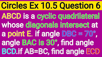 ABCD Is a Cyclic Quadrilateral Whose Diagonals Intersect At a Point E | Class 9 CH 10 EX 10.5 Q6