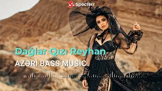Dağlar Qızı Reyhan - - Azerbaijan Folk Song Edm Ethnic Deephouse Bass 