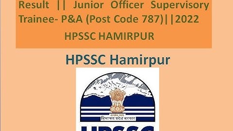 RESULT || JUNIOR OFFICER SUPERVISOR TRAINEE - P&A POST CODE 787 HPSSC HAMIRPUR || RESULT 2022