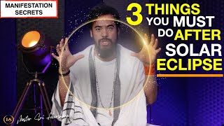 3 Things You Must Do After The Solar Eclipse | This Will Help Bring Your Manifestation Closer..