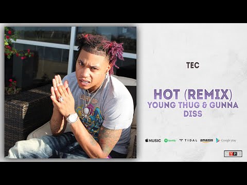 TEC – Hot [Remix] (Young Thug & Gunna Diss)