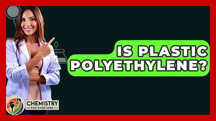 Is Plastic Polyethylene? - Chemistry For Everyone