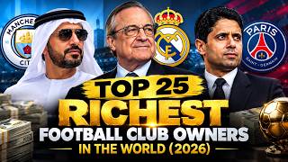 Information Top 25 Richest Football Club Owners in the World (2026)  Guide