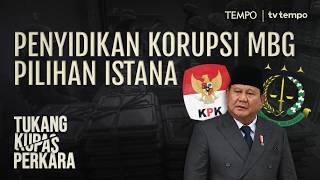 Cerita KPK di Balik Penyidikan Korupsi MBG di Kejaksaan Agung | Tukang Kupas Perkara