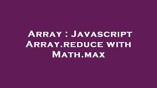Array : Javascript Array.reduce with Math.max