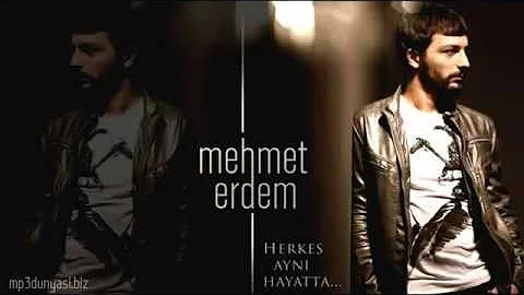 Mehmet Erdem - Herkes Aynı Hayatta