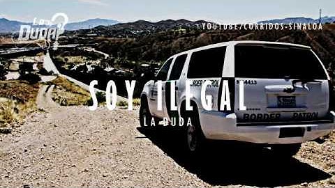 SOY ILEGAL   LA DUDA  CORRIDOS NUEVOS 2016