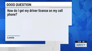 Good Question: How do I get my driver’s license on my cell phone?