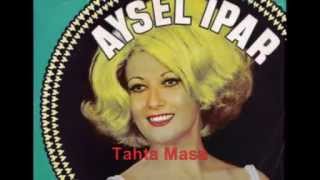 Aysel İPAR - Tahta Masa