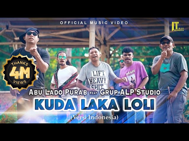 Abu Lado Purab ft. Grup ALP Studio - KUDA LAKA LOLI (Versi Indonesia) [Official Music Video] class=