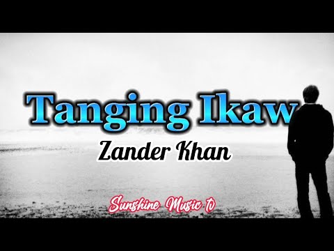 Tanging Ikaw Zander Khan with Lyrics