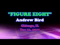 &quot;Figure Eight&quot; School House Rock (cover) - Andrew Bird live in Chicago (12 /13 /2019)