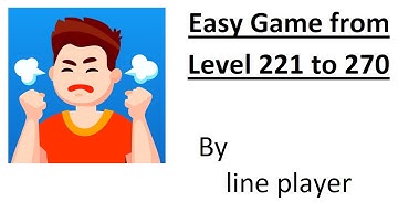 Easy Game:Level 221 to 270  by [King goes for playing]