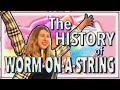 The History of Worm on a String