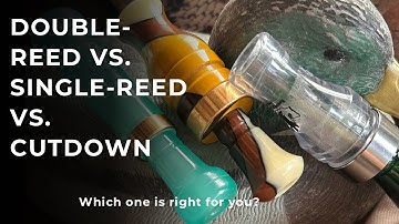 SINGLE-REED vs. DOUBLE-REED vs. CUTDOWN DUCK CALLS! Which one is right for you?