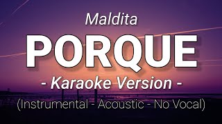 Porque - Maldita (Acoustic Karaoke Version)