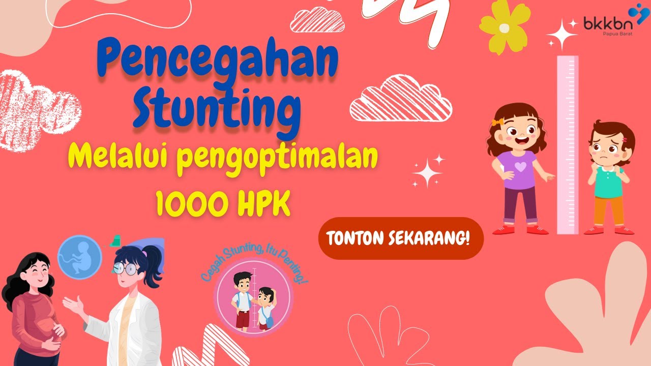 PENCEGAHAN STUNTING MELALUI PENGOPTIMALAN 1000 HARI PERTAMA KEHIDUPAN (1000 HPK)