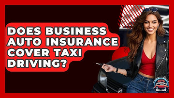 Does Business Auto Insurance Cover Taxi Driving? - Auto Coverage Explained