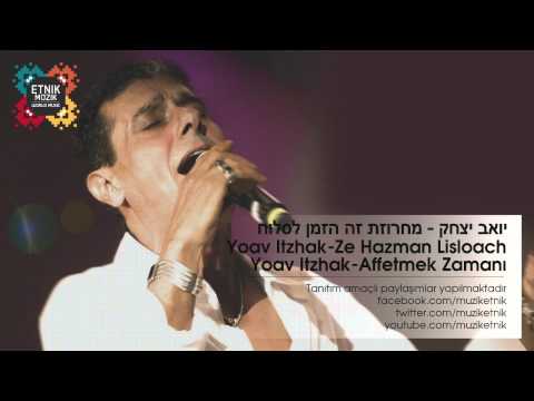 Yoav Itzhak - Ze Hazman Lisloach (Affetmek Zamanı)Ağladıkça