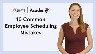 10 Common Employee Scheduling Mistakes - 🎓 7shifts Academy