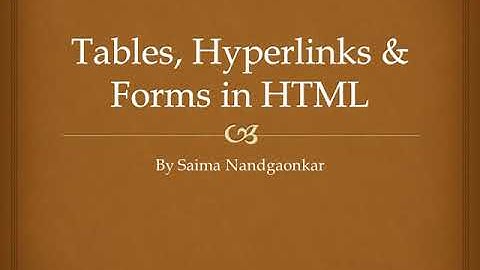 Tables, Hyperlinks & Forms in HTML (Revision)
