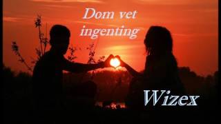 Wizex - Dom vet ingenting (They don't know)