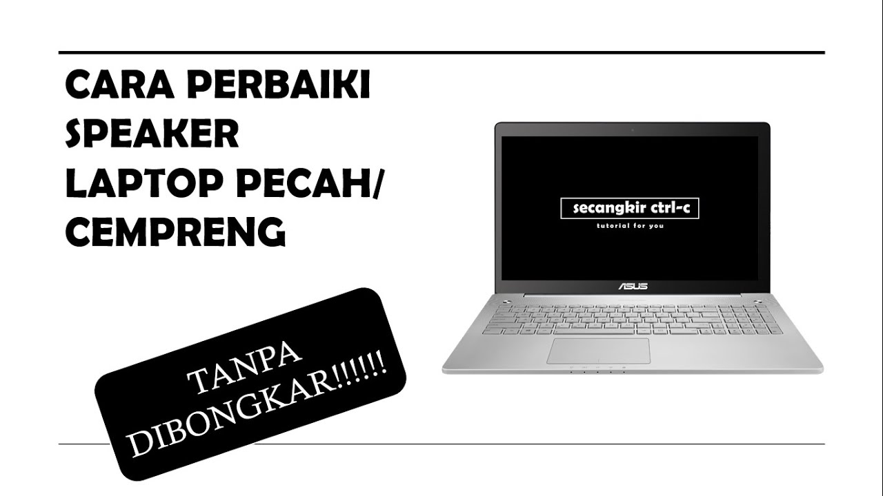 Cara Perbaiki Speaker Laptop Pecah/Cempreng tanpa dibongkar #