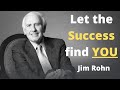 Jim Rohn - Let the Success find You (Jim Rohn Personal Development)