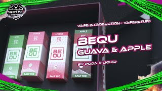 THIS ONE HAS THE PERFECT SWEETNESS!! | BEQU "GUAVA & APPLE" BY PODA E-LIQUID