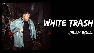 Jelly Roll - White Trash (Song)