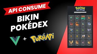 Membuat Pokedex (Pokemon) Menggunakan Vue & PokeAPI | Vue Consume API