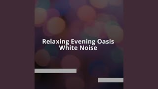 Evening Bliss White Noise (Loopable Sequence)