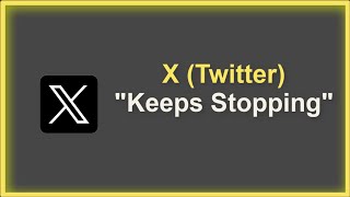 X Twitter Keeps Stopping Issue - Android & ios - 2026 - Fix