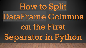 How to Split DataFrame Columns on the First Separator in Python
