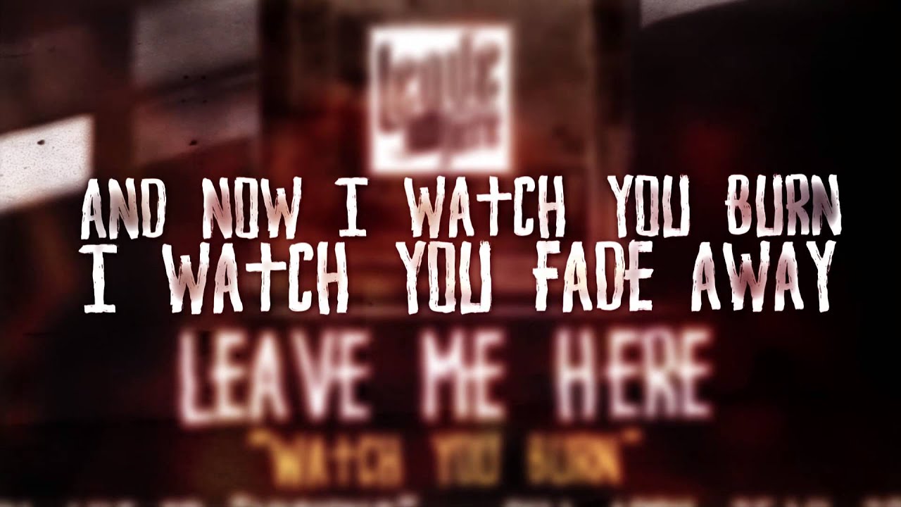 Leave Me Here Watch You Burn (Official Lyric Video) YouTube