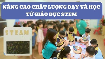 Nâng cao chất lượng dạy và học từ giáo dục STEM | Thái Nguyên TV