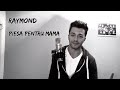 Raymond - Piesa pentru mama ( La multi ani ! ) Original song