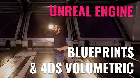 Blueprints & 4DS volumetric video in Unreal Engine