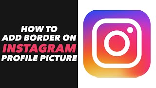 How to Add Border on Instagram Profile Picture - Instagram Profile Picture Add Border Tutorial (NEW) screenshot 4
