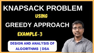 KNAPSACK PROBLEM USING GREEDY APPROACH | FRACTIONAL | GREEDY KNAPSACK PROBLEM | EXAMPLE-3 |DAA #dsa