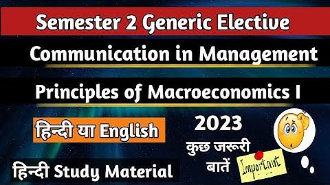 2nd Semester Generic Elective Commination in Management & Principles of Macroeconomics I