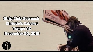 Strip Club Outreach, Christie’s Cabaret, Tempe AZ, November 22, 2019